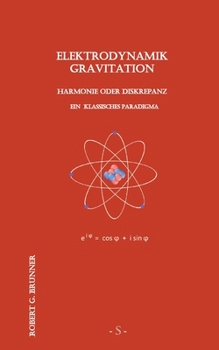 Paperback Elektrodynamik Gravitation: Harmonie oder Diskrepanz - Ein klassisches Paradigma [German] Book