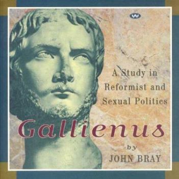 Hardcover Gallienus: A Study in Reformist and Sexual Politics Book