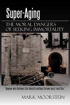 Paperback Super-Aging: The Moral Dangers of Seeking Immortality Book