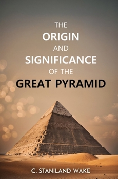 Paperback The Origin and Significance of the Great Pyramid Book