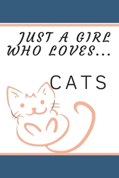 Paperback Just a girl who loves cats: Funny, lined notebook with a bleed, journal for a girl, diary 6x9 inches Book