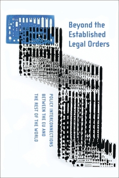 Hardcover Beyond the Established Legal Orders: Policy Interconnections Between the EU and the Rest of the World Book