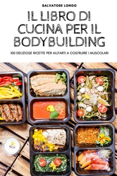Paperback Il Libro Di Cucina Per Il Bodybuilding [Italian] Book