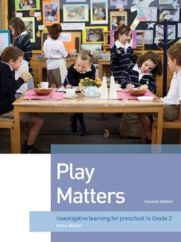 Paperback Play Matters: Investigative learning for preschool to Grade 2 Book
