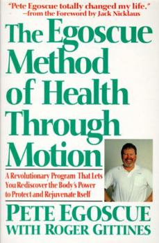 Paperback The Egoscue Method of Health Through Motion: Revolutionary Program That Lets You Rediscover the Body's Power to Rejuvenate It Book