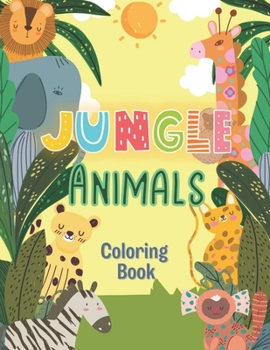 Paperback Jungle Animals Coloring Book: A Coloring Book For Kids, Jungle Animals Forest, Animals From The Zoo, Perfect Party Favor, Great Gift for Kids Ages 4 Book