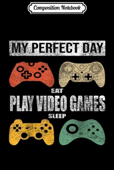 Composition Notebook: My Perfect Day Video Games Funny Cool Gamer Gift Journal/Notebook Blank Lined Ruled 6x9 100 Pages