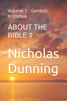 Paperback About the Bible 1: Volume 1: Genesis to Joshua Book