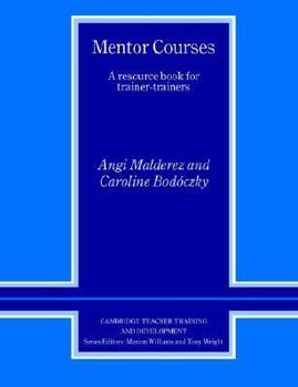 Mentor Courses: A Resource Book for Trainer-Trainers (Cambridge Teacher Training & Development) - Book  of the Cambridge Teacher Training and Development