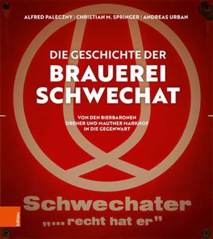 Hardcover Die Geschichte Der Brauerei Schwechat: Von Den Bierbaronen Dreher Und Mautner Markhof in Die Gegenwart [German] Book