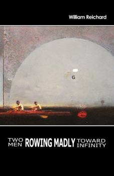 Paperback Two Men Rowing Madly Toward Infinity Book