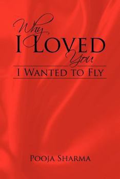 Paperback Why I Loved You: I Wanted to Fly Book