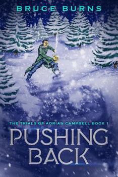 Pushing Back - Book #1 of the Trials of Adrian Campbell