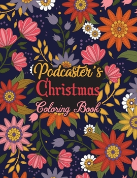 Paperback Podcaster's Christmas Coloring Book: This Coloring Book Helps Reduce Stress, Relieve Anxiety and More. Male/Female, Men/Women Podcaster Gifts Idea for Book