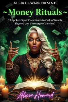 Money Rituals 33 Spoken-Spirit Commands to Call in Wealth