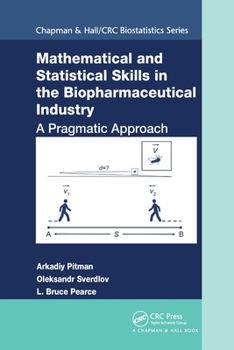 Paperback Mathematical and Statistical Skills in the Biopharmaceutical Industry: A Pragmatic Approach Book