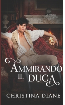 Admirando al Duque: Un apasionado romance de la regencia (Romance con las bellezas) (Spanish Edition)