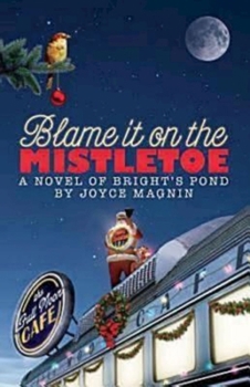 Blame It On The Mistletoe - Book #4 of the Bright's Pond