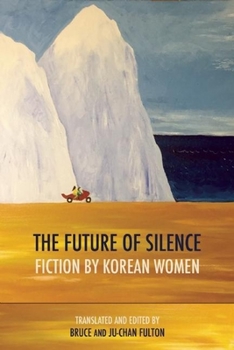 Paperback The Future of Silence: Fiction by Korean Women Book