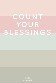 Paperback Count Your Blessings: Cute Inspirational Quote Planner 2020 - 6"x9" 100 Pages with Calendar + US and UK Holidays + Monthly and Weekly Organi Book