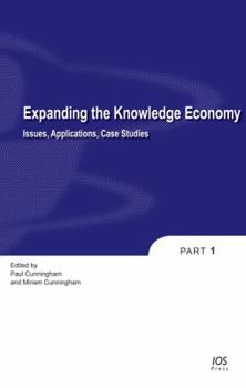 Expanding the Knowledge Economy: Issues, Applications, Case Studies - Volume 4 Information and Communication Technologies and the Knowledge Economy - Two Volume Set