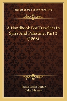 Paperback A Handbook For Travelers In Syria And Palestine, Part 2 (1868) Book