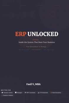 Paperback ERP Unlocked: Inside the System That Runs Your Business - From Spreadsheets to Strategy Book
