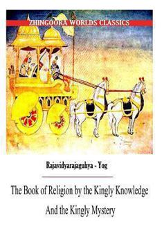 Paperback The Book of Religion by the Kingly Knowledge and the Kingly Mystery Book