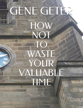 Paperback How Not To Waste Your Valuable Time Book