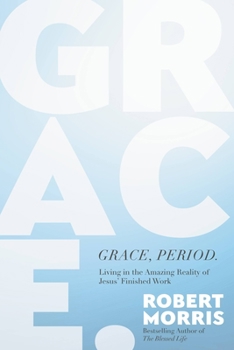 Hardcover Grace, Period.: Living in the Amazing Reality of Jesus' Finished Work Book