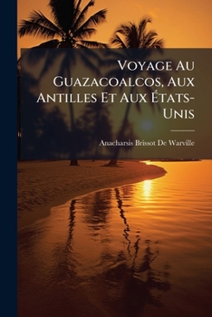 Paperback Voyage Au Guazacoalcos, Aux Antilles Et Aux États-Unis [French] Book