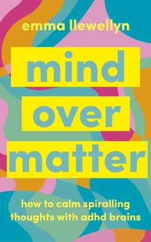 Paperback Calm Your ADHD Brain: Your Toolkit to Manage Spiralling Thoughts Book