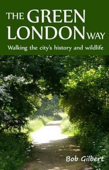 Paperback The Green London Way: Walking the City's History and Wildlife Book