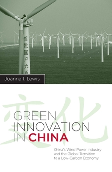 Green Innovation in China: China's Wind Power Industry and the Global Transition to a Low-Carbon Economy - Book  of the Contemporary Asia in the World