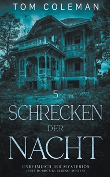 Paperback Schrecken der Nacht 5: Unheimlich Irr Mysteriös - Edle Horror Kurzgeschichten [German] Book