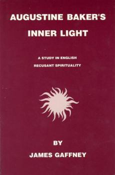 Paperback Augustine Baker's Inner Light: A Study in English Recusant Spirituality Book