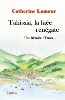 Paperback Tahissia, la faée renégate: Une histoire d'Énora... [French] Book