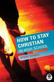 Paperback How to Stay Christian in High School Book