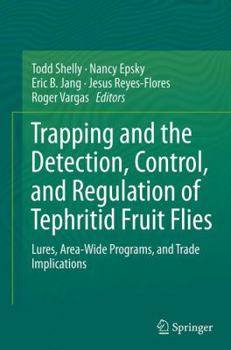 Paperback Trapping and the Detection, Control, and Regulation of Tephritid Fruit Flies: Lures, Area-Wide Programs, and Trade Implications Book