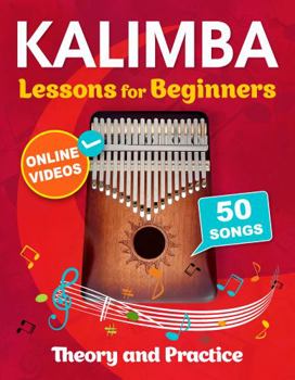 Paperback Kalimba Lessons for Beginners with 50 Songs: Theory and Practice + Online Videos Book