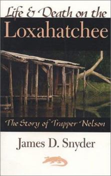 Paperback Life & Death on the Loxahatchee: The Story of Trapper Nelson Book
