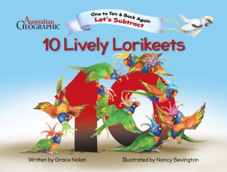 Paperback Ten Lively Lorikeets: One-To -Ten & Back Again Book 3 (ONE TO TEN AND BACK AGAIN) Book