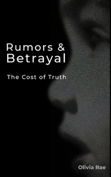 Paperback Rumors & Betrayal: The Cost of Truth Book