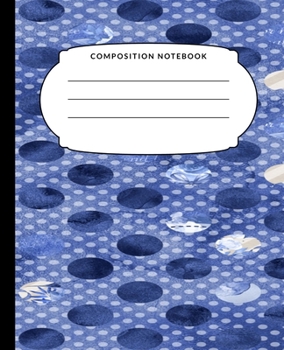 Composition Notebook: Blue Dots, College Ruled Notebook, Lined Journal, 120 Pages, 7.5 X 9.25, Matte Finish Cover, School Subject Book Notes, Student Gift Kids Teenager Adult Teacher