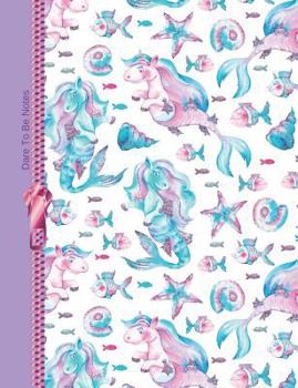 Paperback Dare to Be Notes: Unicorn Seahorses College Ruled Composition Writing Notebook Book