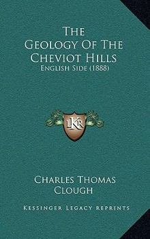 Hardcover The Geology Of The Cheviot Hills: English Side (1888) Book
