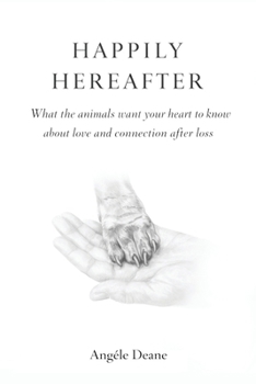 Paperback Happily Here After: What the Animals want your heart to know Book