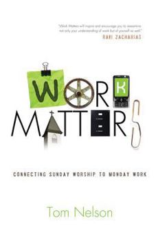 Paperback Work Matters: Connecting Sunday Worship to Monday Work Book