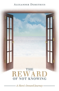 Paperback The Reward of Not Knowing: A Hero's Inward Journey Book