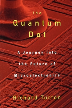 Paperback The Quantum Dot: A Journey Into the Future of Microelectronics Book